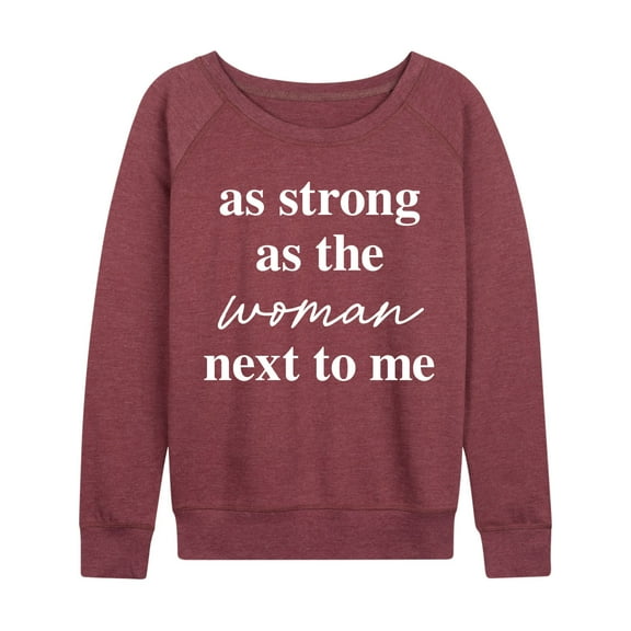 Instant Message - As Strong As The Woman Next To Me - Women's Lightweight French Terry Long Sleeve Shirt
