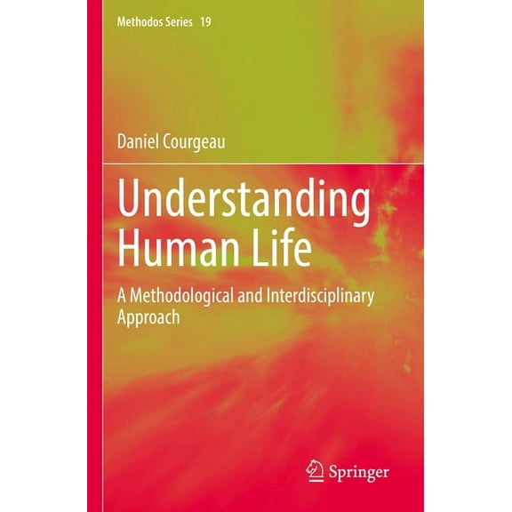 Methodos Understanding Human Life: A Methodological and Interdisciplinary Approach, Book 19, (Paperback)