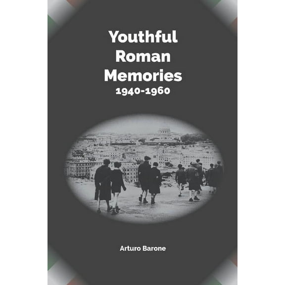 Youthful Roman Memories 1940 - 1960 (Paperback)