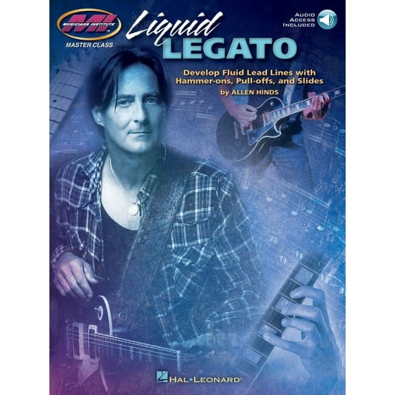 Musicians Institute: Master Class Liquid Legato: Develop Fluid Lead Lines with Hammer-Ons, Pull-Offs and Slides (Bk/Online Audio), (Paperback)