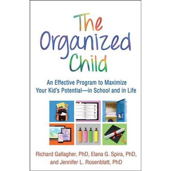 Pre-Owned The Organized Child: An Effective Program to Maximize Your Kid's Potential--In School and in Life (Paperback) 1462525911 9781462525911