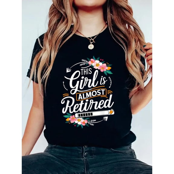 Cotton This Girl Is Almost Retired Women Retirement Funny Retired T-Shirt Women's Graphic Tee Casual Tops