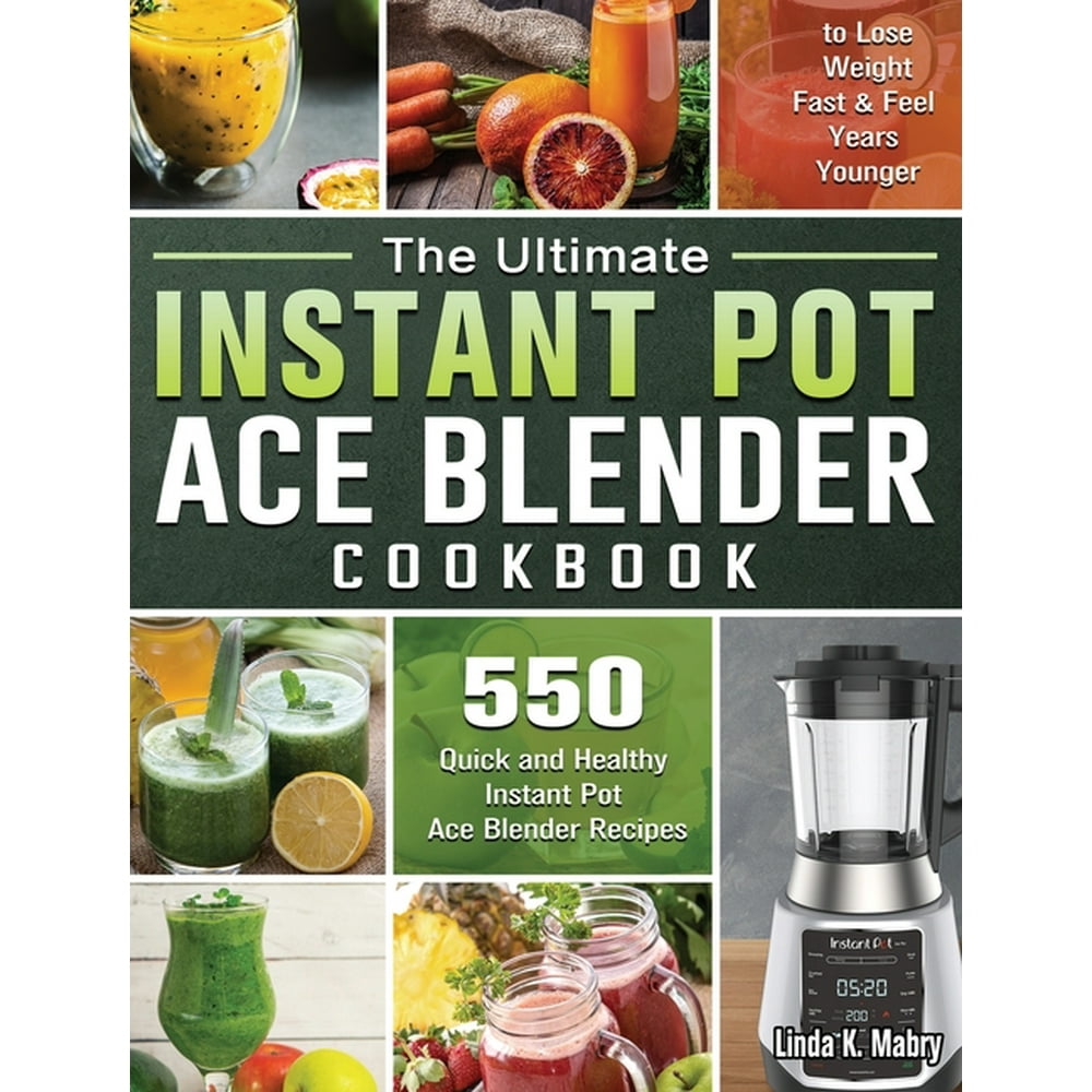 The Ultimate Instant Pot Ace Blender Cookbook (Hardcover)