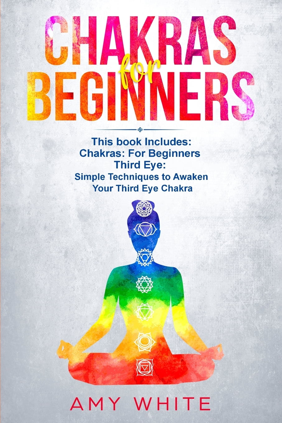 Chakras & The Third Eye : 2 Books in 1 - How to Balance Your Chakras ...