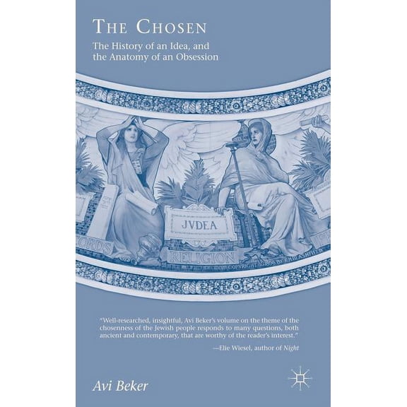 The Chosen: The History of an Idea, the Anatomy of an Obsession, (Hardcover)