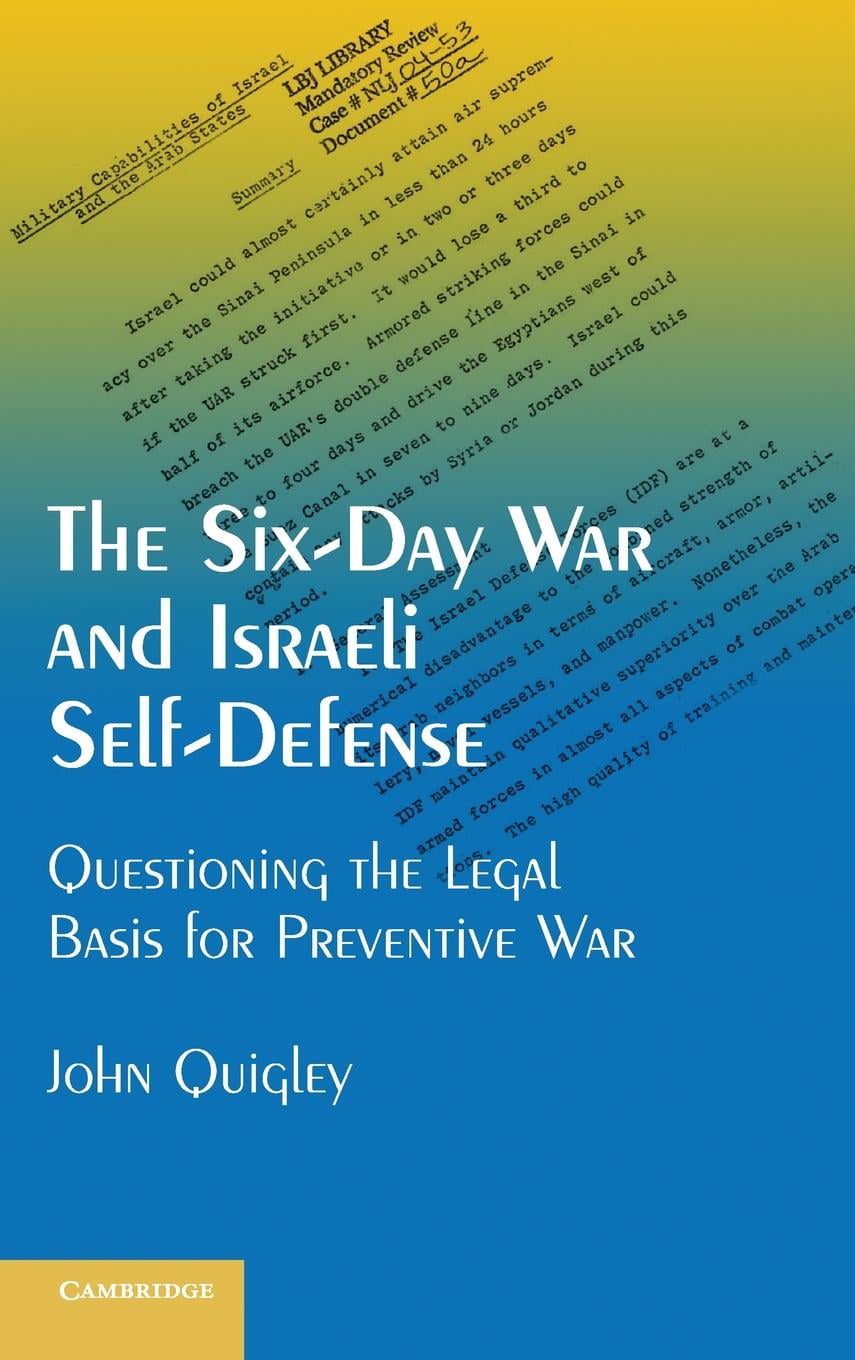 The Six Day War And Israeli Self Defense Questioning The Legal Basis For Preventive War Hardcover Walmart Com Walmart Com