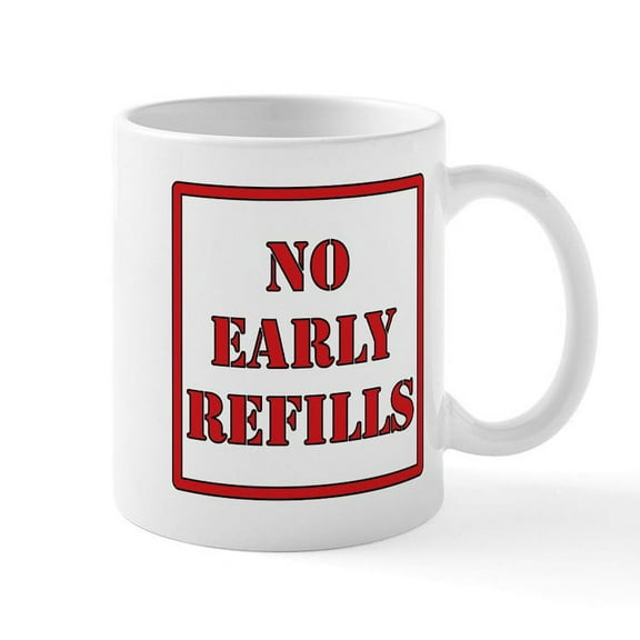 CafePress - Pharmacy No Early Refills Mug - 11 oz Ceramic Mug - Novelty Coffee Tea Cup