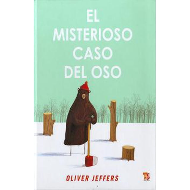 EL MISTERIOSO CASO DEL OSO FONDO DE CULTURA ECONOMICA OLIVER JEFFERS