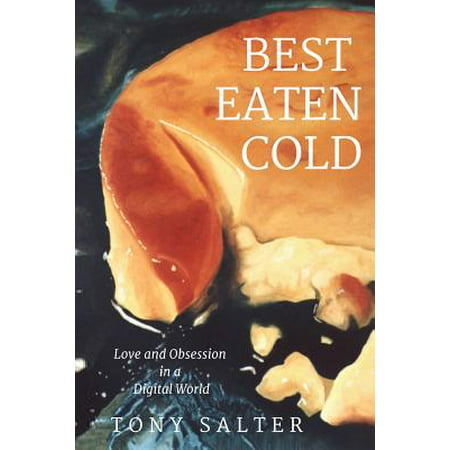 Best Eaten Cold : Love and Obsession in an Online (Best Opening Lines Of Novels)