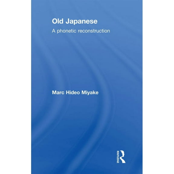 Old Japanese: A Phonetic Reconstruction, (Paperback)