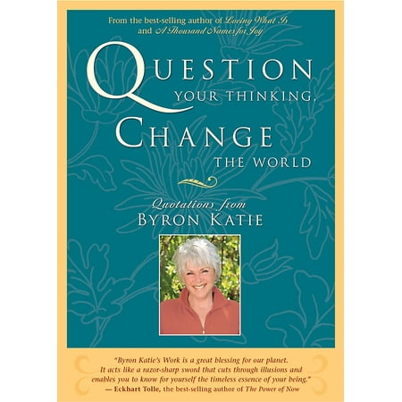 Question Your Thinking, Change The World : Quotations from Byron