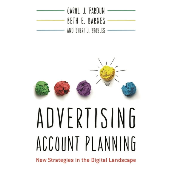 Advertising Account Planning: New Strategies in the Digital Landscape, (Paperback)