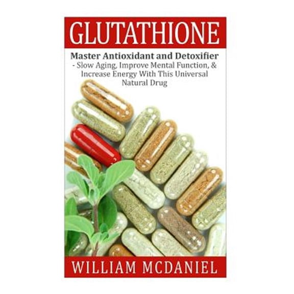 Glutathione : Master Antioxidant and Detoxifier