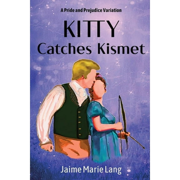 Kitty Catches Kismet: A Pride and Prejudice Variation (Paperback)