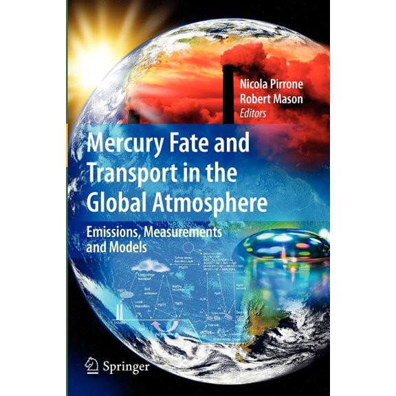 Mercury Fate and Transport in the Global Atmosphere: Emissions, Measurements and Models, (Paperback)