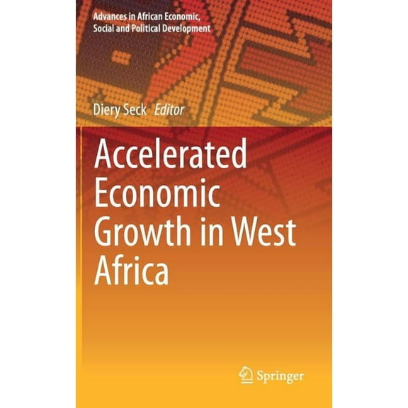 Advances in African Economic, Social and Accelerated Economic Growth in West Africa, (Hardcover)
