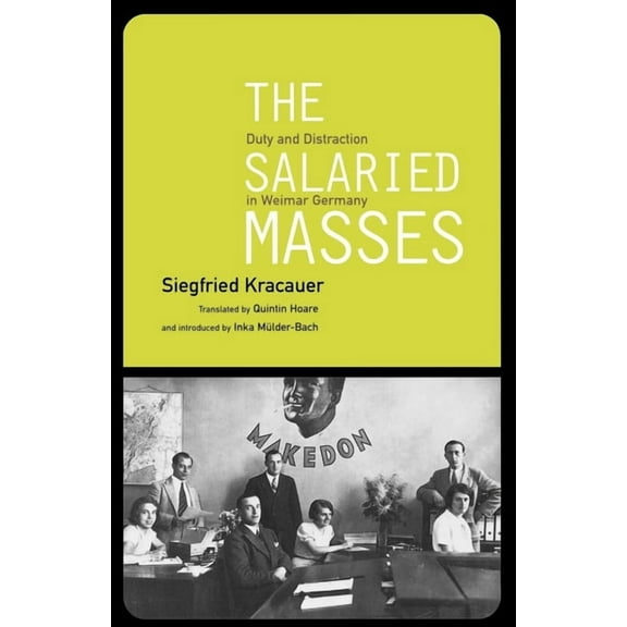 The Salaried Masses: Duty and Distraction in Weimar Germany, (Paperback)