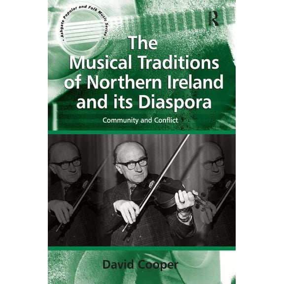 Ashgate Popular and Folk Music The Musical Traditions of Northern Ireland and its Diaspora: Community and Conflict, (Hardcover)