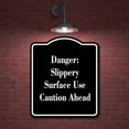 thumbnail image 2 of Danger Slippery Surface Use Caution Ahead BLACK Aluminum Composite Sign 20''x24'', 2 of 9