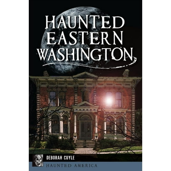 Haunted America Haunted Eastern Washington, (Paperback)