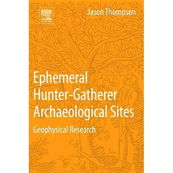 Ephemeral Hunter-Gatherer Archaeological Sites: Geophysical Research, (Paperback)