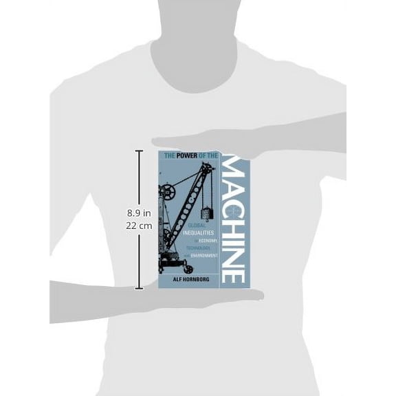 Globalization and the Environment Power of the Machine: Global Inequalities of Economy, Technology, and Environment, Book 1, (Paperback)