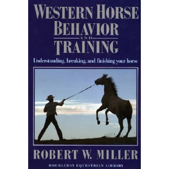 Pre-Owned Western Horse Behavior and Training: Understanding, Breaking, and Finishing Your Horse Paperback