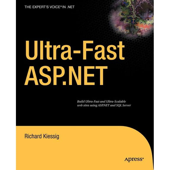 Expert's Voice in .NET Ultra-Fast ASP.NET: Building Ultra-Fast and Ultra-Scalable Websites Using ASP.NET and SQL Server, (Paperback)