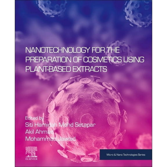 Micro and Nano Technologies Nanotechnology for the Preparation of Cosmetics Using Plant-Based Extracts, (Paperback)