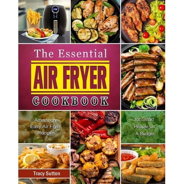 the-essential-air-fryer-cookbook-amazingly-easy-air-fryer-recipes-for
