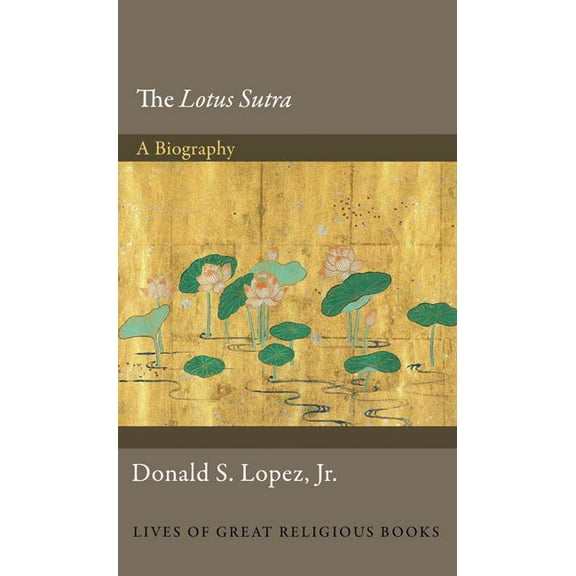 Lives of Great Religious Books The Lotus Sūtra: A Biography, Book 26, (Hardcover)
