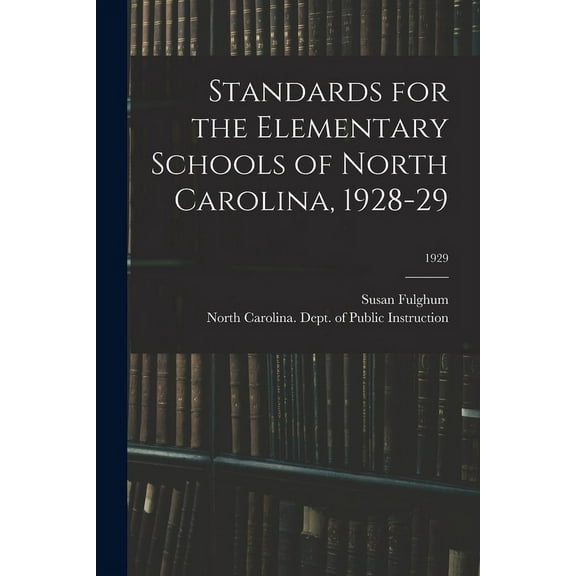 Standards for the Elementary Schools of North Carolina, 1928-29; 1929, (Paperback)
