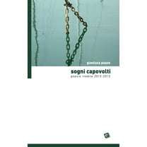 Sogni Capovolti : Poesie Inedite 2010-2013