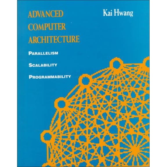 Pre-Owned Advanced Computer Architecture: Parallelism, Scalability, Programmability (Hardcover) 0070316228 9780070316225