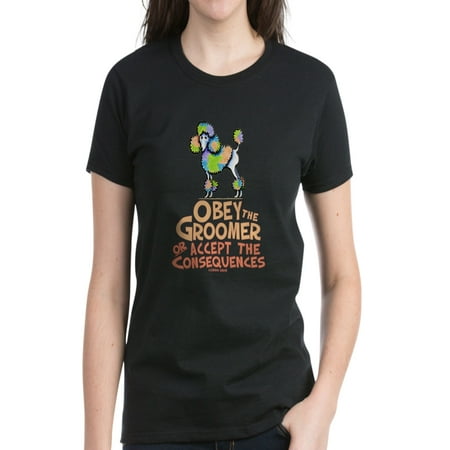 CafePress - Obey The Groomer T-Shirt - Women's Dark (Best Women's Groomer Skis)