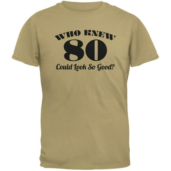 Who Knew 80 Could Look So Good Tan Adult T-Shirt - X-Large