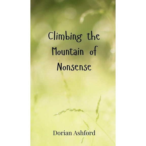 Climbing the Mountain of Nonsense, (Hardcover)