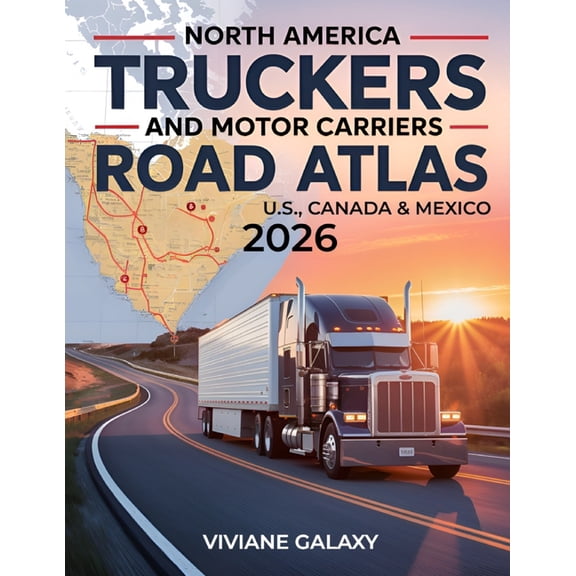 North America Truckers and Motor Carriers Road Atlas 2026: Detailed & Interactive Maps Accurate Truck-Approved Route, (Paperback)