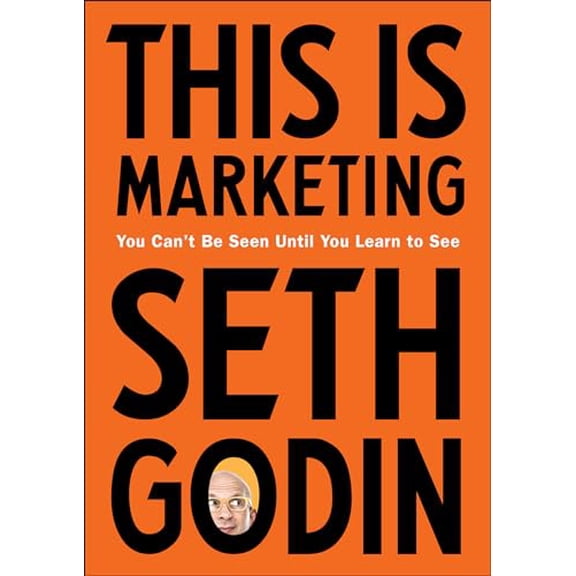 Pre-Owned This Is Marketing: You Can't Be Seen Until You Learn to See (Hardcover) 0525540830 9780525540830