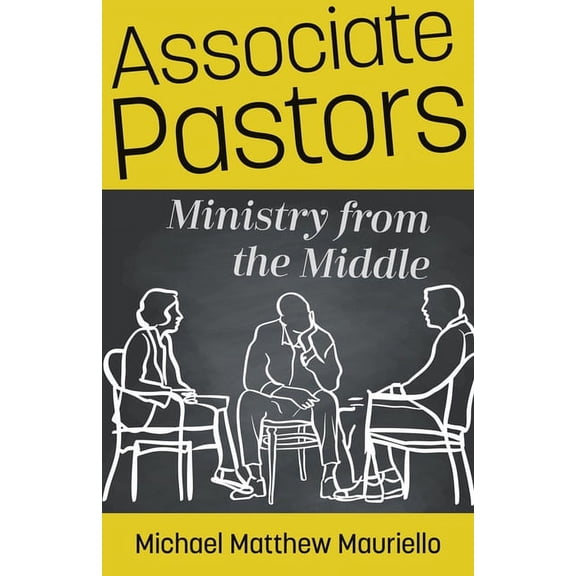 Associate Pastors: Ministry from the Middle, (Paperback)