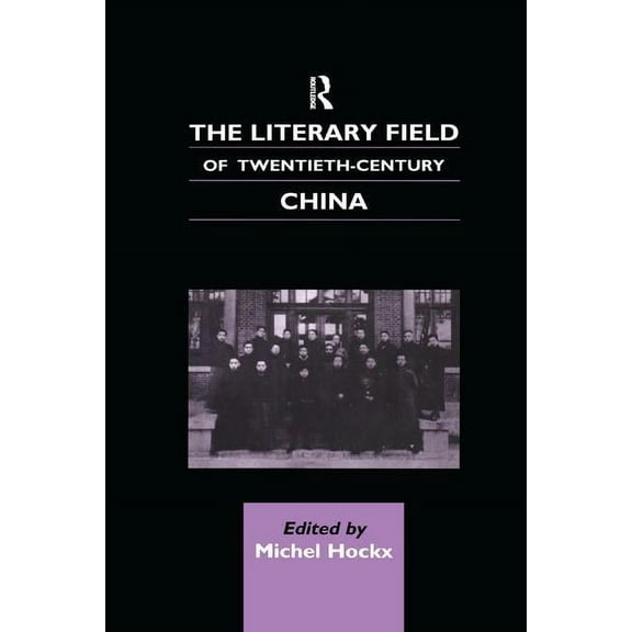 Chinese Worlds The Literary Field of Twentieth Century China, (Paperback)