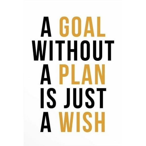A Goal Without A Plan Is Just A Wish Poster - Motivational Wall Art And Decor - Inspirational Quotes Wall Art - Positive Quotes Wall Decor - Success Saying - Home Office Decor - Motivational Poster