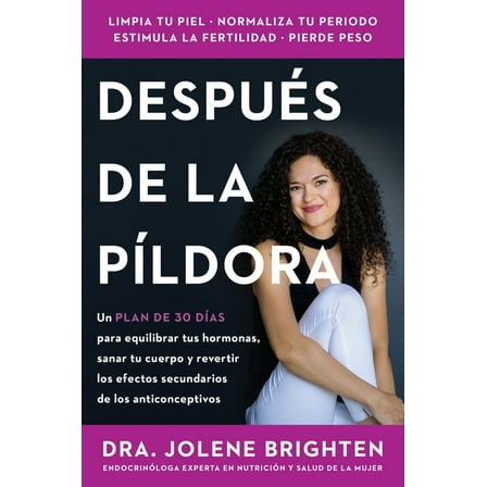 Más Allá de la Píldora: Un Plan de 30 Días Para Equilibrar Tus Hormonas, Sanar Tu Cuerpo Y Revertir Los Efectos Secundar, (Paperback)