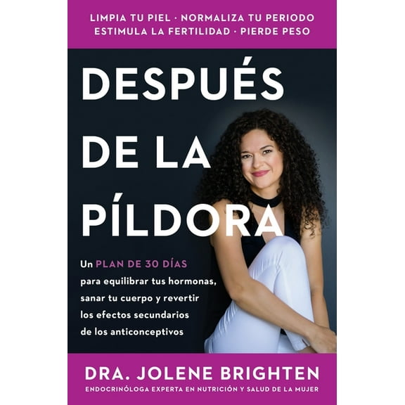 Más Allá de la Píldora: Un Plan de 30 Días Para Equilibrar Tus Hormonas, Sanar Tu Cuerpo Y Revertir Los Efectos Secundar, (Paperback)