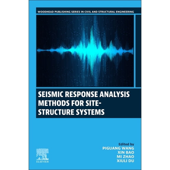 Woodhead Publishing Civil and Structural Seismic Response Analysis Methods for Site-Structure Systems, (Paperback)