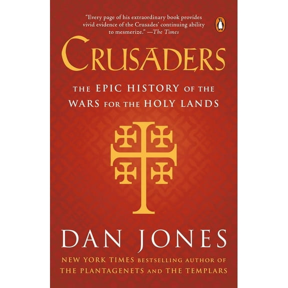 Crusaders : The Epic History of the Wars for the Holy Lands (Paperback)