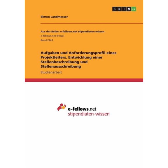 Aufgaben und Anforderungsprofil eines Projektleiters. Entwicklung einer Stellenbeschreibung und Stellenausschreibung, (Paperback)