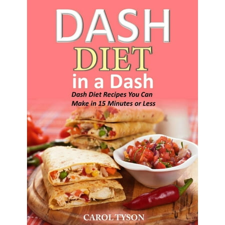 Dash Diet in a Dash 20 Dash Diet Recipes You Can Make in 15 Minutes or Less -