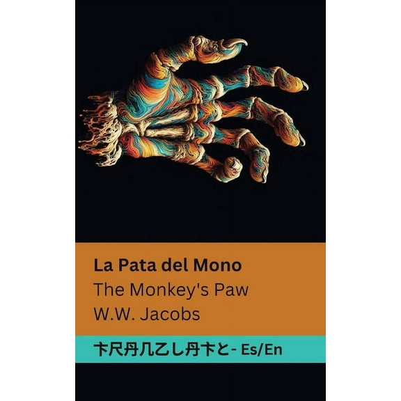 EspaÃ±ol English La Pata del Mono / The Monkey's Paw: Tranzlaty EspaÃ±ol English, (Paperback)