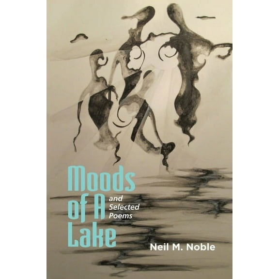 Moods of a Lake and Selected Poems, (Paperback)